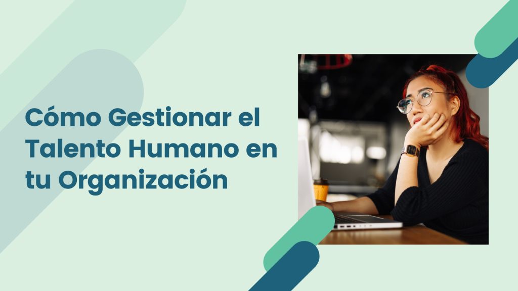 ¿Cómo se Gestiona el Talento Humano en las Empresas?