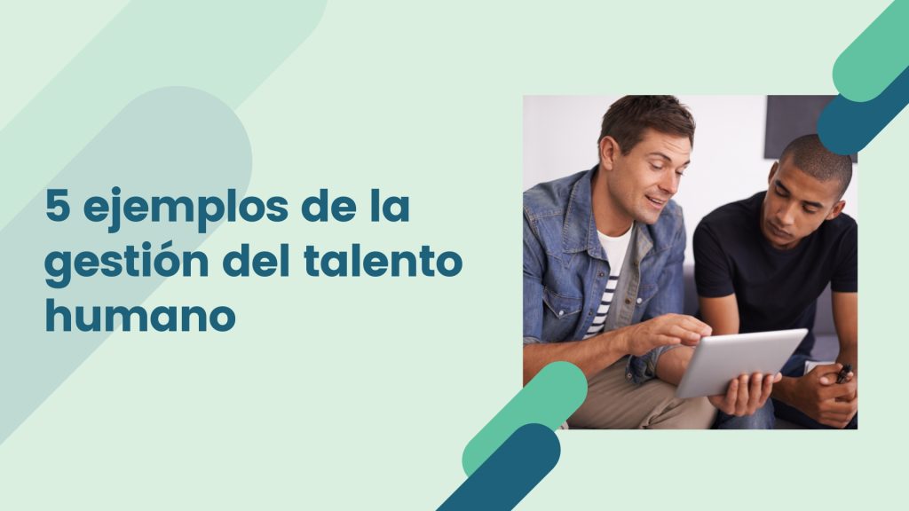 5 Ejemplos del Talento Humano