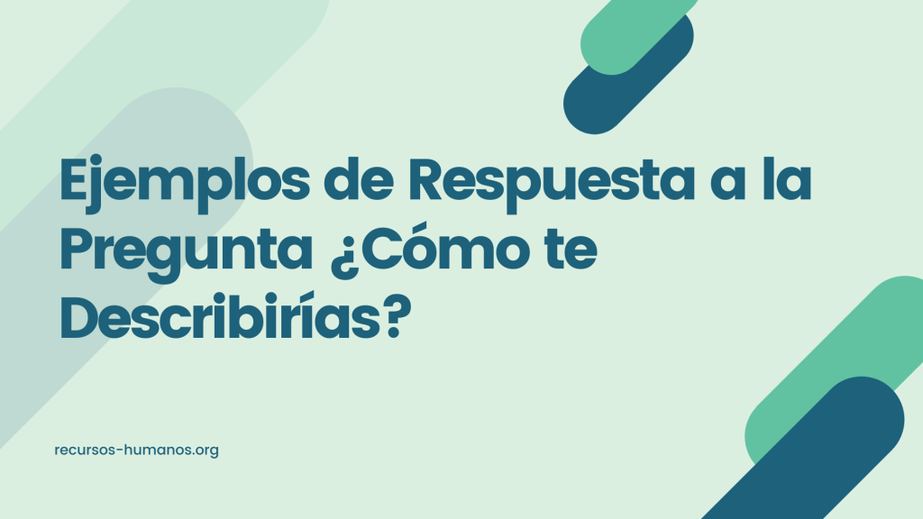 Ejemplos de Respuesta a la Pregunta ¿Cómo te Describirías?